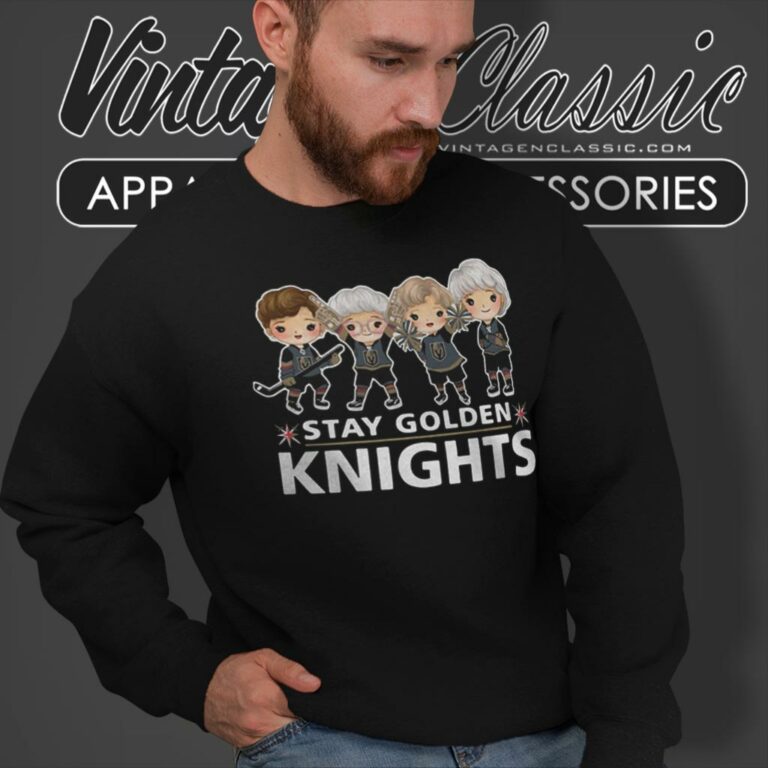 Vegas Golden Knights The Golden Girls Stay Golden Knights Sweatshirt Vegas Golden Knights The Golden Girls Stay Golden Knights Sweatshirt