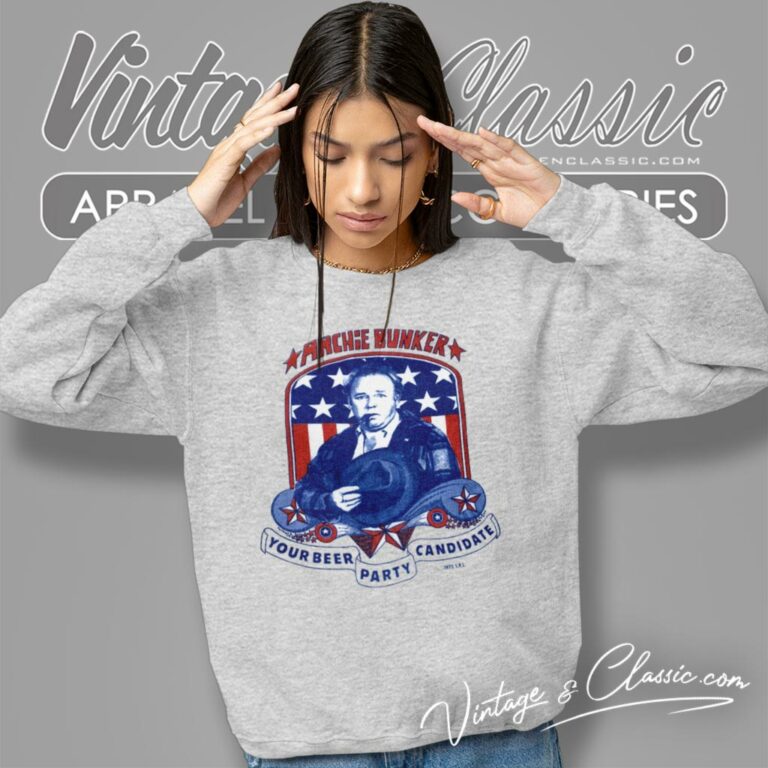 Vintage Archie Bunker For President Your Beer Party Candidate Sweatshirt Vintage Archie Bunker For President Your Beer Party Candidate Sweatshirt