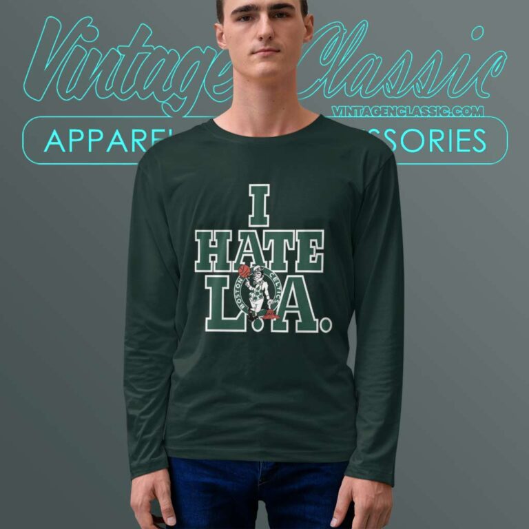 Vintage Boston Celtics I Hate L A Long Sleeve Tee Vintage Boston Celtics I Hate L A Long Sleeve Tee