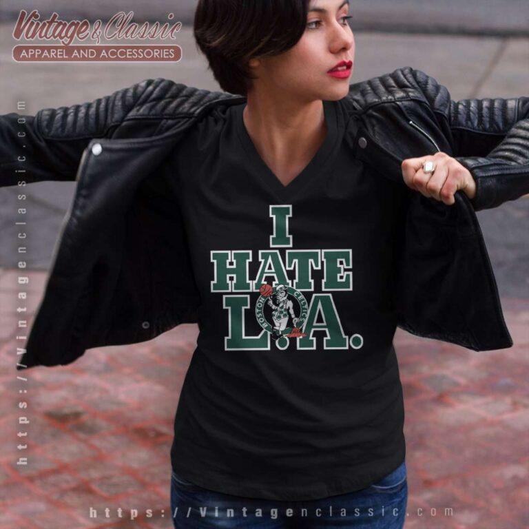 Vintage Boston Celtics I Hate L A V Neck TShirt Vintage Boston Celtics I Hate L A V Neck TShirt