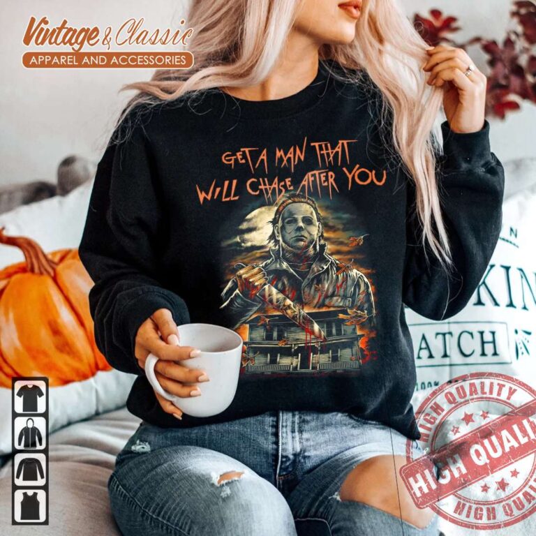 Vintage Halloween Michael Myers Shirt Get A Man That Will Chase After You 1 Vintage Halloween Michael Myers Shirt Get A Man That Will Chase After You 1