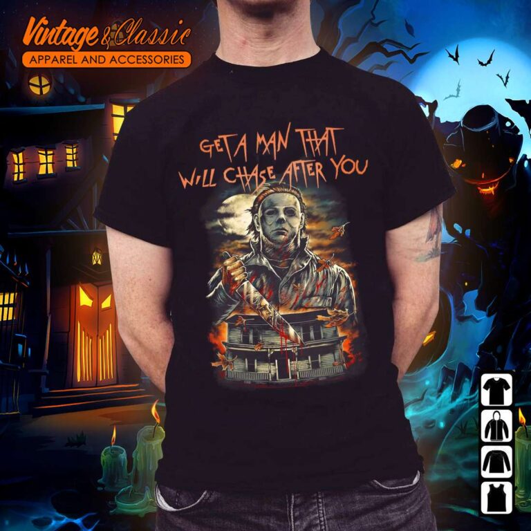Vintage Halloween Michael Myers Shirt Get A Man That Will Chase After You 2 Vintage Halloween Michael Myers Shirt Get A Man That Will Chase After You 2