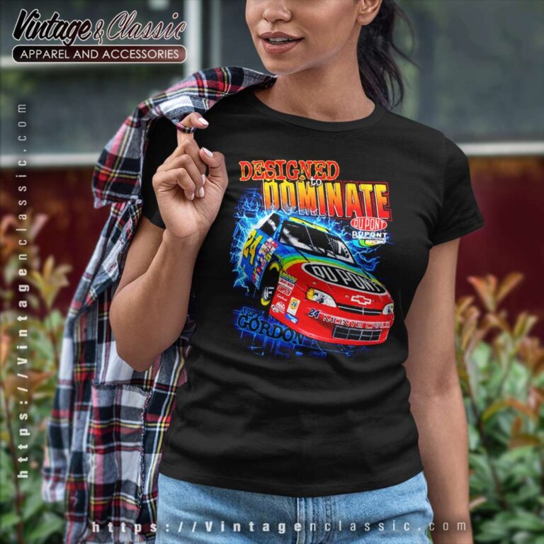 Vintage Nascar Jeff Gordon Designed To Dominate Women TShirt Vintage Nascar Jeff Gordon Designed To Dominate Women TShirt
