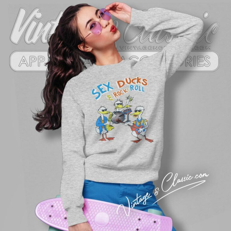 Vintage Sex Ducks And Rock And Roll Sweatshirt Vintage Sex Ducks And Rock And Roll Sweatshirt