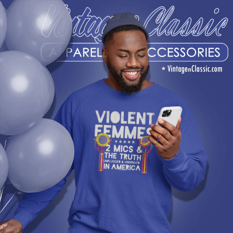 Violent Femmes 2 Mics And The Truth Sweatshirt Violent Femmes 2 Mics And The Truth Sweatshirt