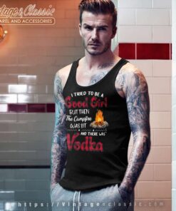 Vodka Campfire Good Girl Funny Tank Top Racerback