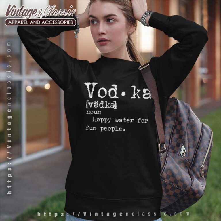 Vodka Definition Funny Sweatshirt Vodka Definition Funny Sweatshirt