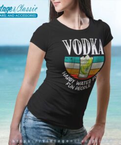 Vodka Happy Water For Fun People Women TShirt