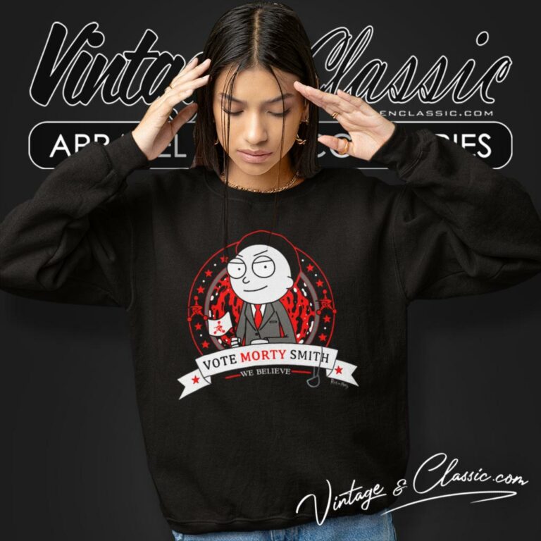 Vote Morty Smith We Believe Sweatshirt Vote Morty Smith We Believe Sweatshirt