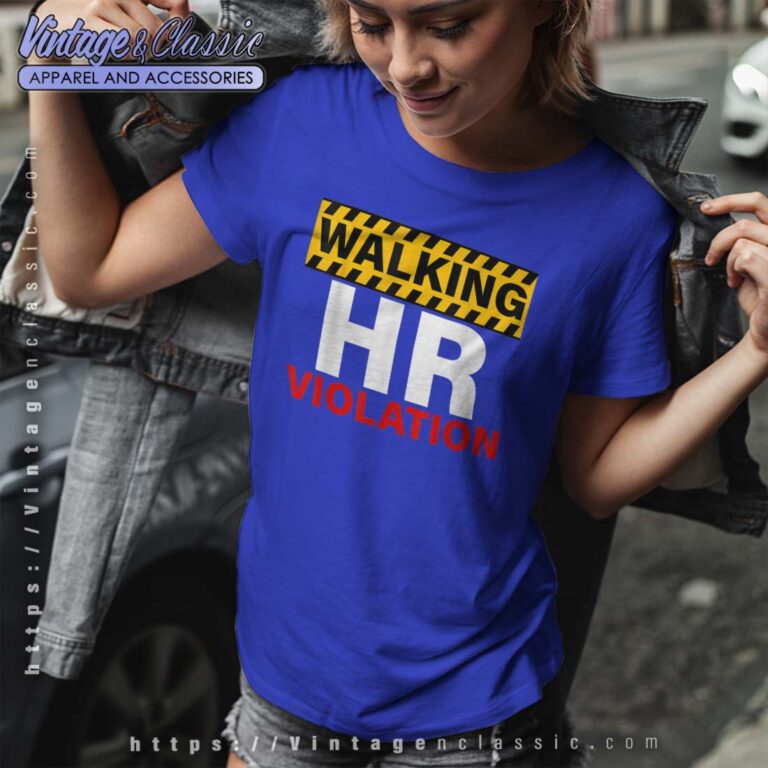 Walking HR Violation Tshirt 1 Walking HR Violation Tshirt 1