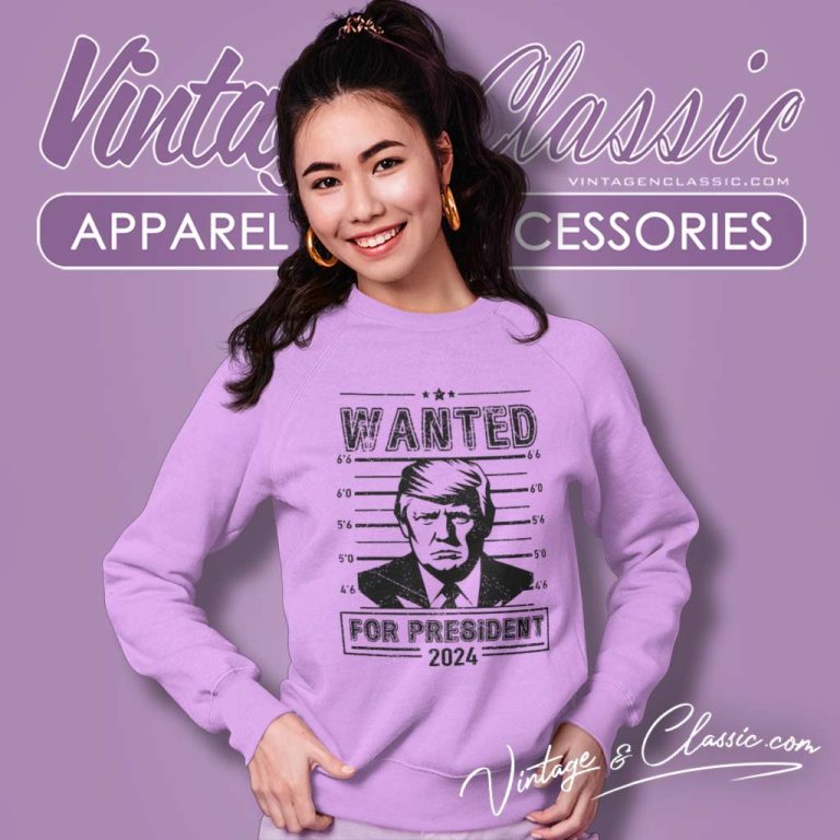 Wanted Donald Trump For President 2024 Sweatshirt Wanted Donald Trump For President 2024 Sweatshirt