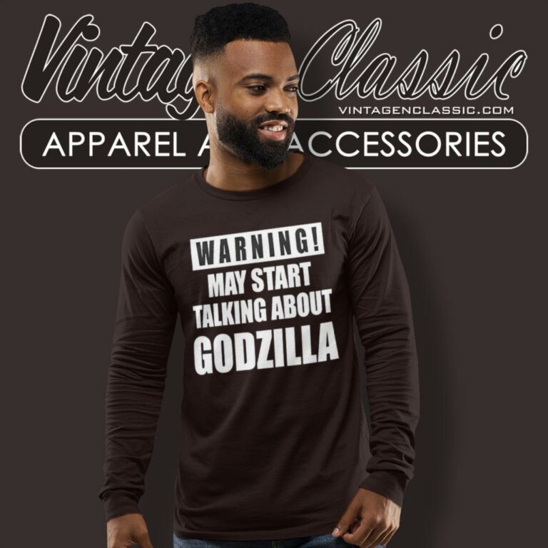 Warning May Start Talking About Godzilla Shirt Gifts For Godzilla Lovers Long Sleeve Tee Warning May Start Talking About Godzilla Shirt Gifts For Godzilla Lovers Long Sleeve Tee