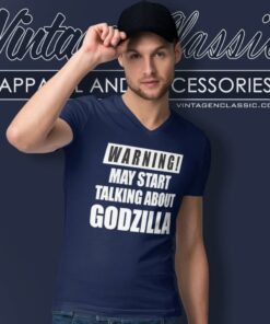 Warning May Start Talking About Godzilla Shirt Gifts For Godzilla Lovers V Neck TShirt