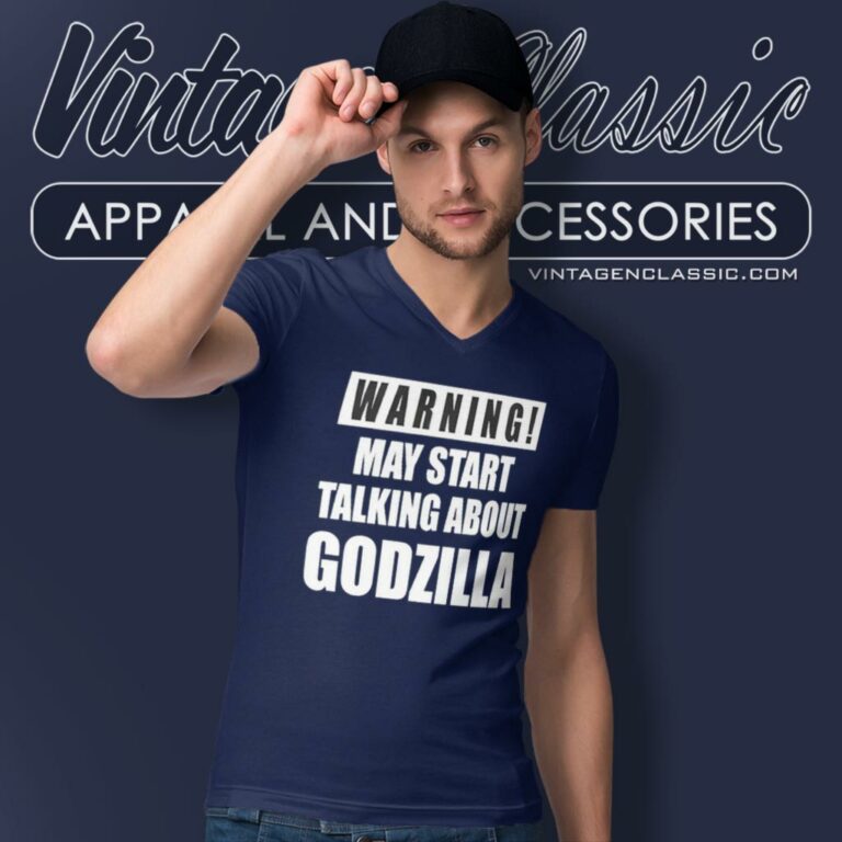 Warning May Start Talking About Godzilla Shirt Gifts For Godzilla Lovers V Neck TShirt Warning May Start Talking About Godzilla Shirt Gifts For Godzilla Lovers V Neck TShirt