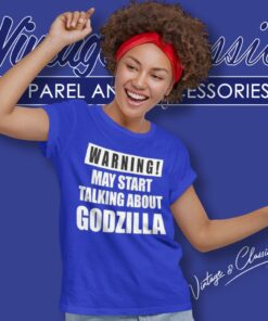 Warning May Start Talking About Godzilla Shirt Gifts For Godzilla Lovers Women T Shirt