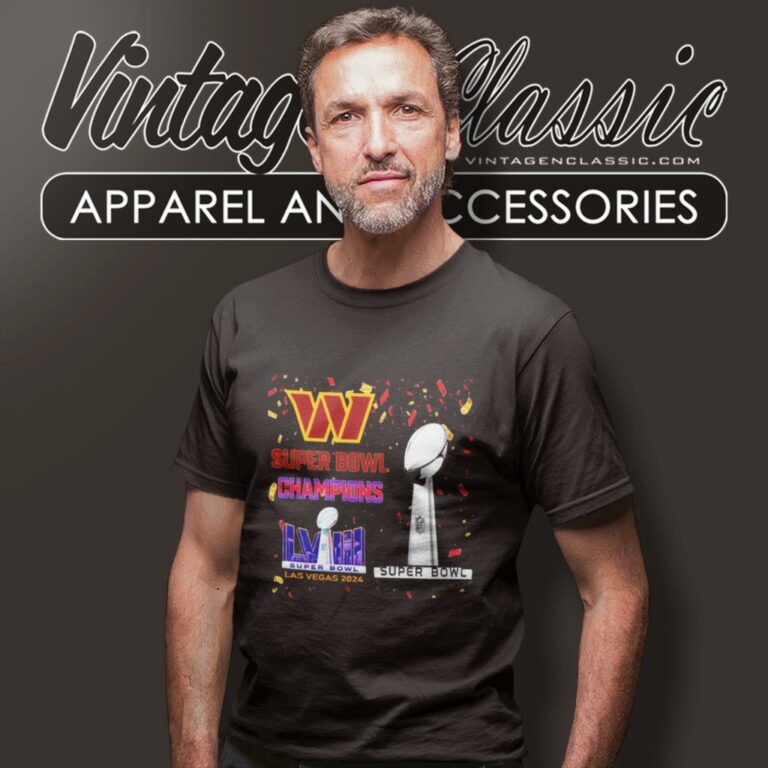 Washington Commanders Shirt Super Bowl Champions Lviii Las Vegas 2024 T Shirt Washington Commanders Shirt Super Bowl Champions Lviii Las Vegas 2024 T Shirt