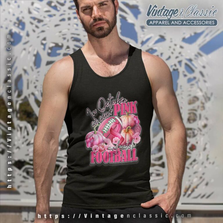 Watch Football Breast Cancer And In October We Wear Pink Tank Top Racerback Watch Football Breast Cancer And In October We Wear Pink Tank Top Racerback