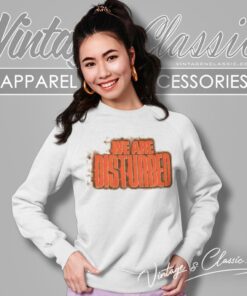 We Are Disturbed Sweatshirt
