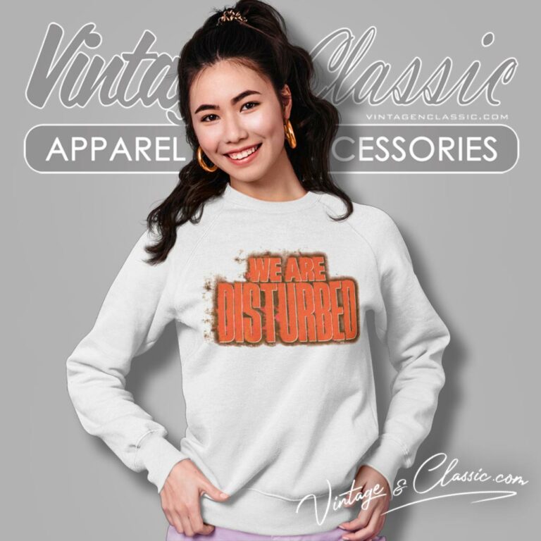 We Are Disturbed Sweatshirt We Are Disturbed Sweatshirt