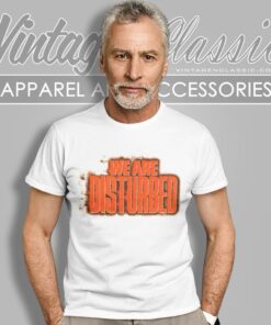 We Are Disturbed T Shirt