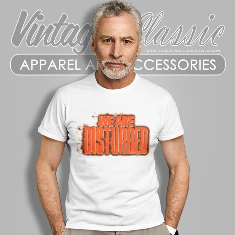 We Are Disturbed T Shirt We Are Disturbed T Shirt