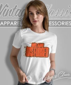 We Are Disturbed Women T Shirt