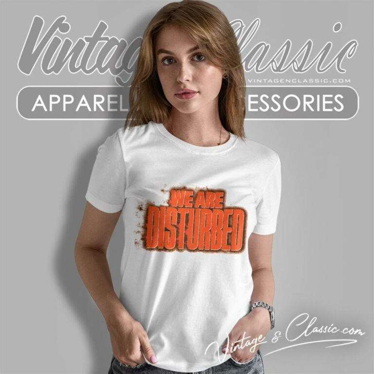 We Are Disturbed Women T Shirt We Are Disturbed Women T Shirt