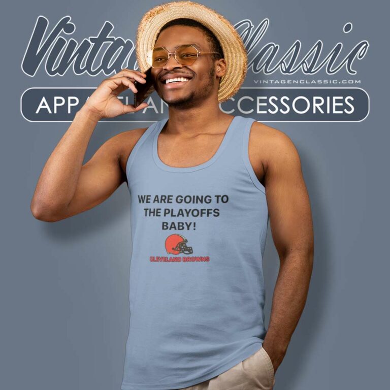 We Are Going To The Playoffs Baby Cleveland Browns Tank Top Racerback We Are Going To The Playoffs Baby Cleveland Browns Tank Top Racerback