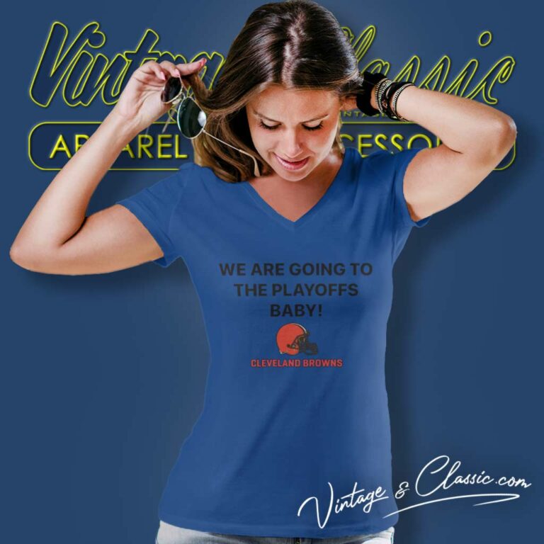 We Are Going To The Playoffs Baby Cleveland Browns V Neck TShirt We Are Going To The Playoffs Baby Cleveland Browns V Neck TShirt