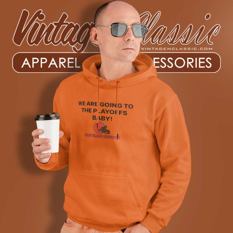 We Are Going To The Playoffs Baby Cleveland Browns We Are Going To The Playoffs Baby Cleveland Browns Hoodie We Are Going To The Playoffs Baby Cleveland Browns We Are Going To The Playoffs Baby Cleveland Browns Hoodie