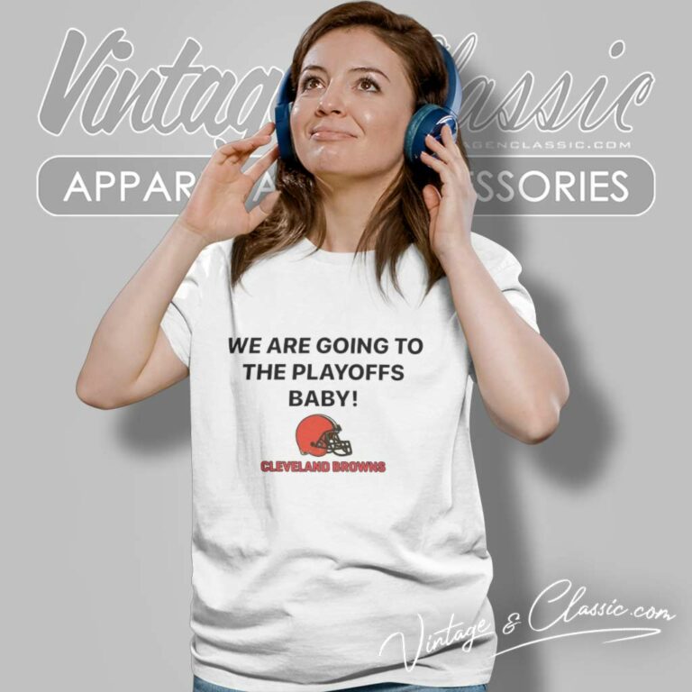 We Are Going To The Playoffs Baby Cleveland Browns Women TShirt We Are Going To The Playoffs Baby Cleveland Browns Women TShirt