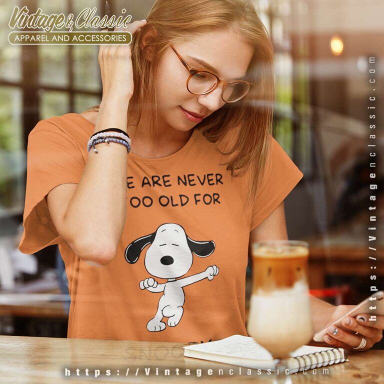 We Are Never Too Old For Snoopy Women TShirt We Are Never Too Old For Snoopy Women TShirt