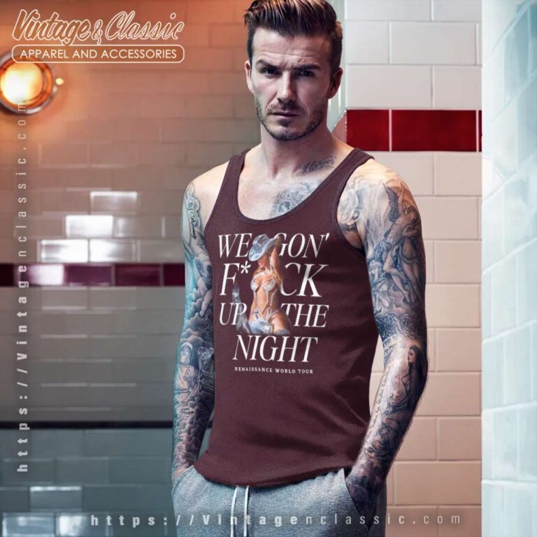 We Gon Fuck Up The Night Shirt Renaissance World Tour Tank Top Racerback We Gon Fuck Up The Night Shirt Renaissance World Tour Tank Top Racerback