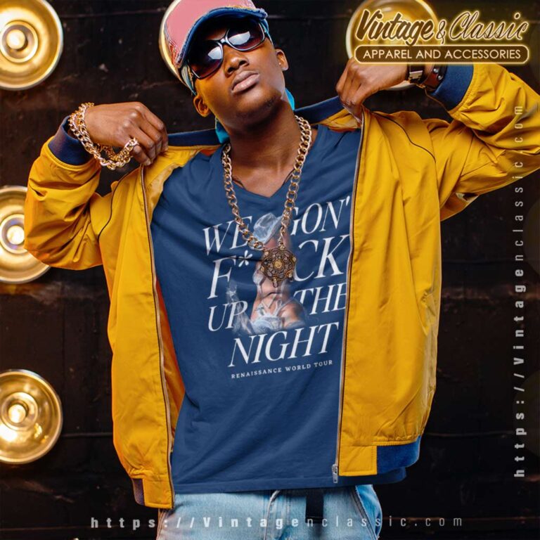 We Gon Fuck Up The Night Shirt Renaissance World Tour V Neck TShirt We Gon Fuck Up The Night Shirt Renaissance World Tour V Neck TShirt
