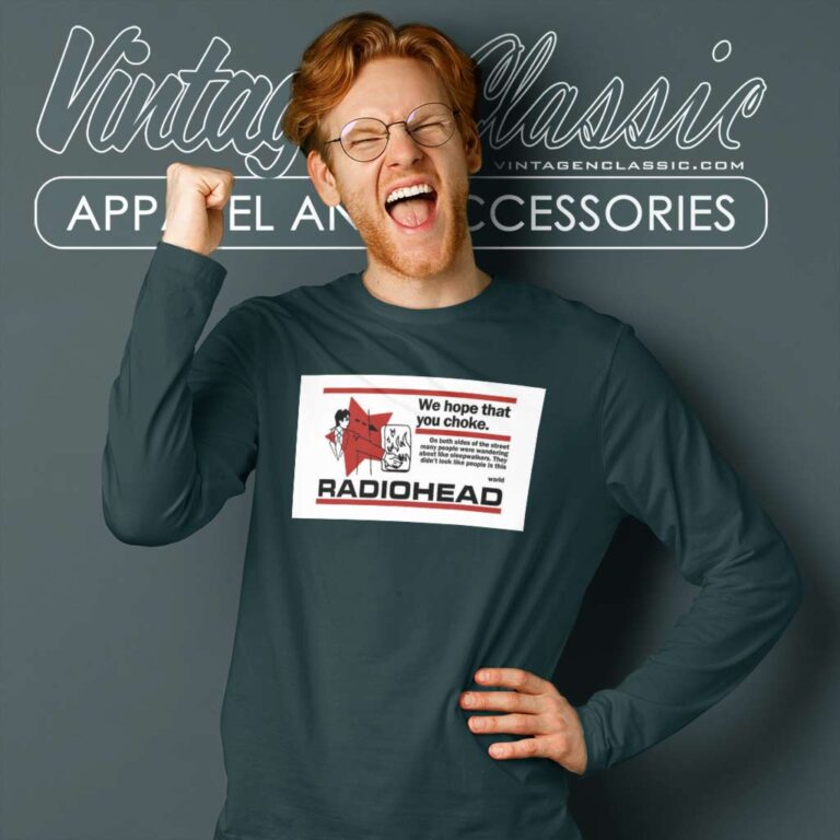 We Hope That You Choke Radiohead Long Sleeve Tee We Hope That You Choke Radiohead Long Sleeve Tee