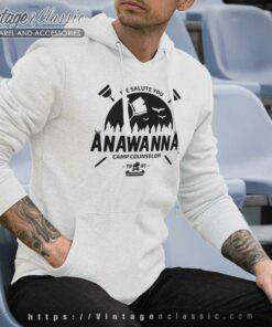 We Salute You Anawanna Camp Counselor Hoodie