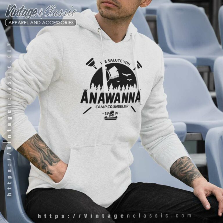 We Salute You Anawanna Camp Counselor Hoodie We Salute You Anawanna Camp Counselor Hoodie