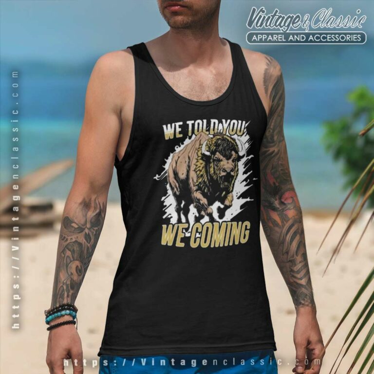 We Told You We Coming Buffalo Colorado Buffaloes Tank Top Racerback We Told You We Coming Buffalo Colorado Buffaloes Tank Top Racerback