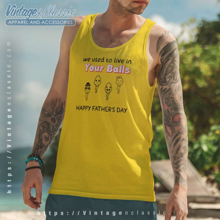 We Used To Live In Your Balls Shirt Funny Sperm Face Tank Top Racerback We Used To Live In Your Balls Shirt Funny Sperm Face Tank Top Racerback