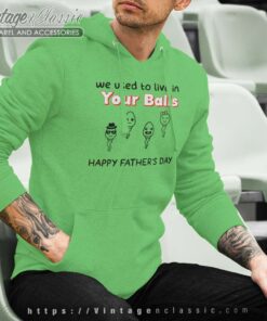 We Used To Live In Your Balls Shirt Funny Sperm Face We Used To Live In Your Balls Shirt Funny Sperm Face Hoodie