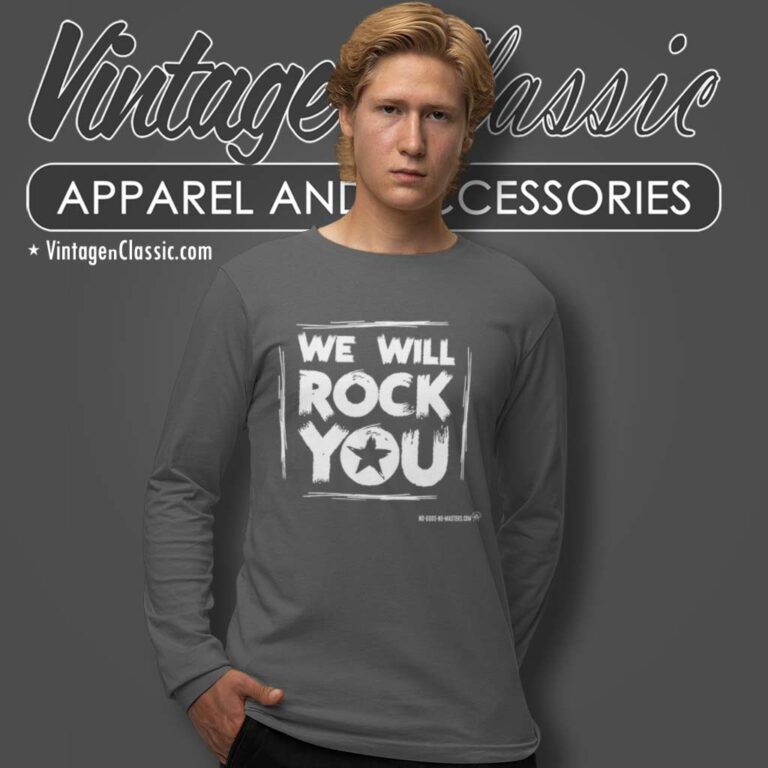 We Will Rock You Long Sleeve Tee We Will Rock You Long Sleeve Tee