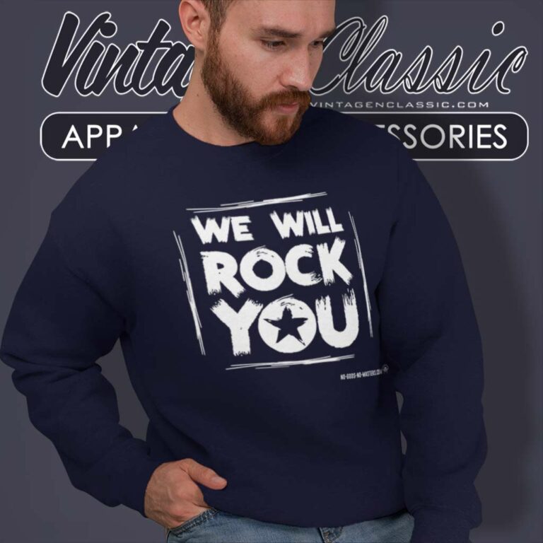 We Will Rock You Sweatshirt We Will Rock You Sweatshirt