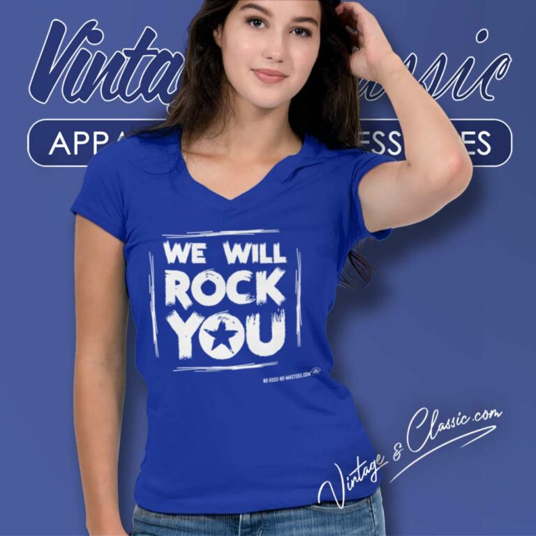 We Will Rock You V Neck TShirt We Will Rock You V Neck TShirt