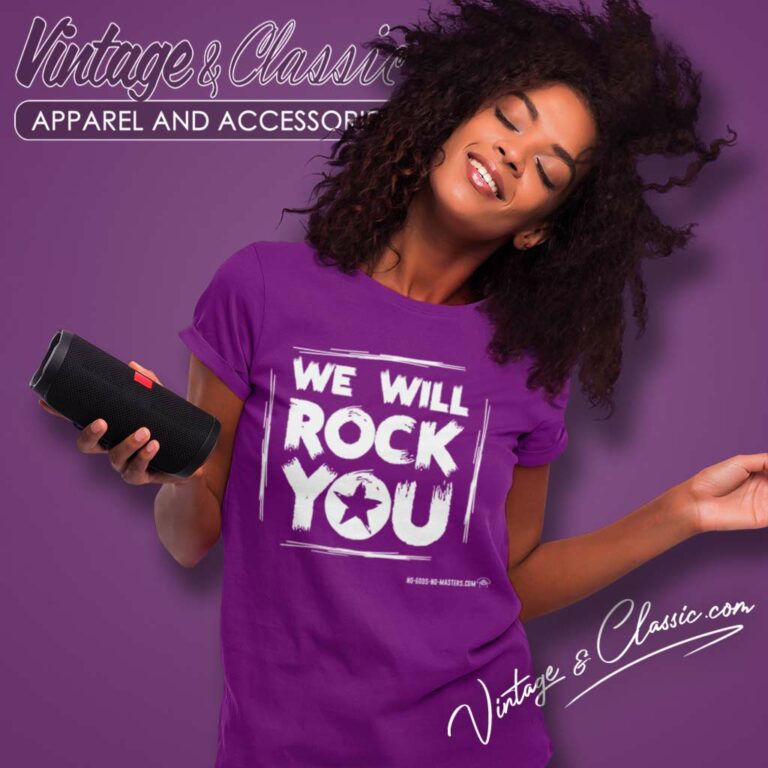 We Will Rock You Women TShirt We Will Rock You Women TShirt