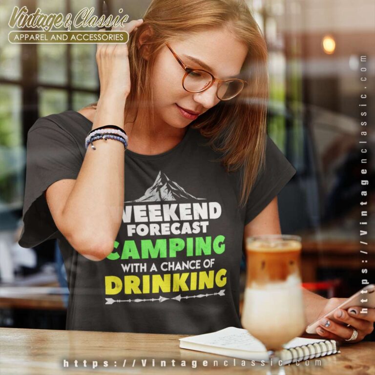 Weekend Forecast Camping With A Chance Of Drinking Women TShirt Weekend Forecast Camping With A Chance Of Drinking Women TShirt
