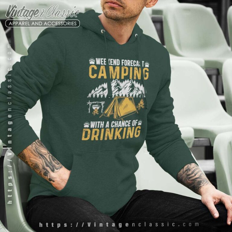 Weekend Forecast Camping With Drinking Hoodie Weekend Forecast Camping With Drinking Hoodie