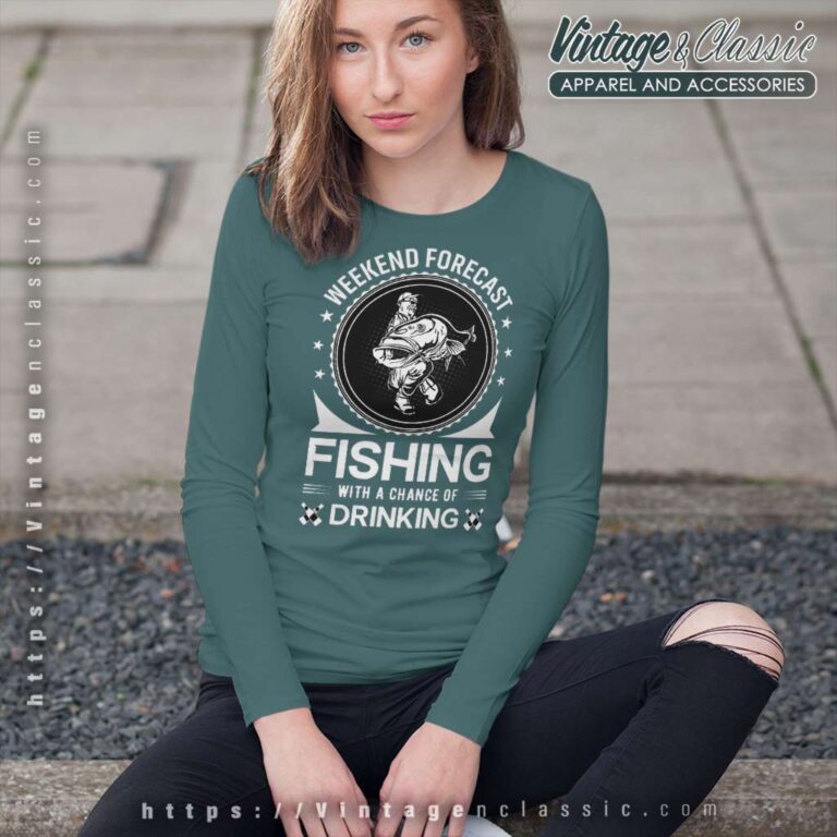 Weekend Forecast Fishing A Chance Of Drinking Long Sleeve Tee Weekend Forecast Fishing A Chance Of Drinking Long Sleeve Tee
