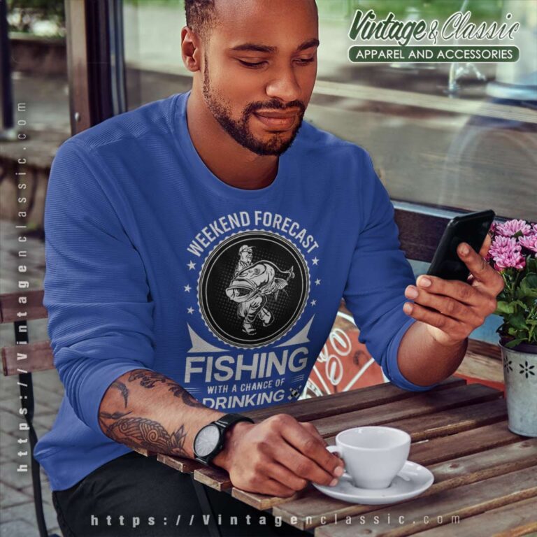 Weekend Forecast Fishing A Chance Of Drinking Sweatshirt Weekend Forecast Fishing A Chance Of Drinking Sweatshirt