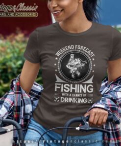 Weekend Forecast Fishing A Chance Of Drinking Women TShirt