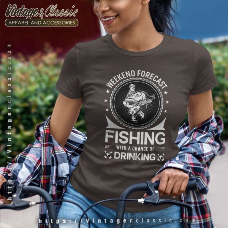 Weekend Forecast Fishing A Chance Of Drinking Women TShirt Weekend Forecast Fishing A Chance Of Drinking Women TShirt